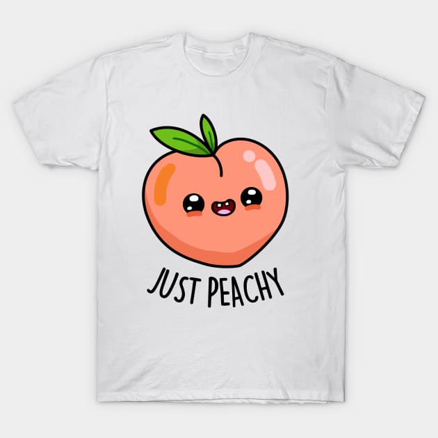 Just Peachy Cute Peach Pun T-Shirt by punnybone